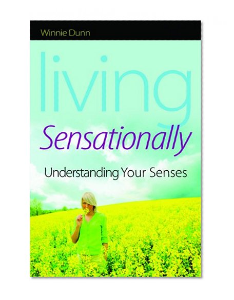 Living Sensationally: Understanding Your Senses