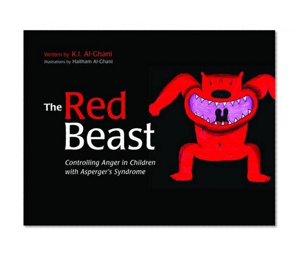 The Red Beast: Controlling Anger in Children with Asperger's Syndrome (K.I. Al-Ghani Children's Colour Story Books)