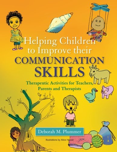 Helping Children to Improve Their Communication Skills: Therapeutic Activities for Teachers, Parents and Therapists