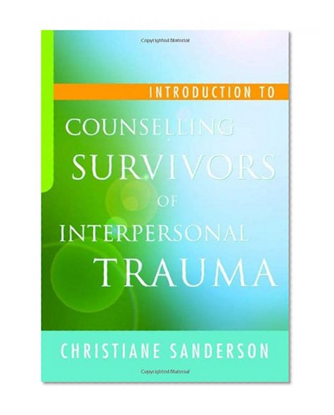 Introduction to Counselling Survivors of Interpersonal Trauma