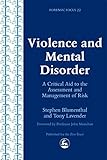 Violence and Mental Disorder: A Critical Aid to the Assessment and Management of Risk