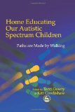 Home Educating Our Autistic Spectrum Children: Past, Present and Futures