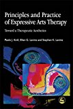Principles and Practice of Expressive Arts Therapy: Toward a Therapeutic Aesthetics