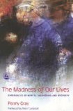 The Madness of Our Lives: Experiences of Mental Breakdown And Recovery