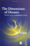 The Dimensions of Dreams: The Nature, Function and Interpretation of Dreams