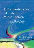 A Comprehensive Guide to Music Therapy: Theory, Clinical Practice, Research and Training