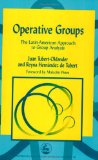 Operative Groups: The Latin-American Approach to Group Analysis (International Library of Group Analysis, 24)