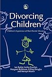 Divorcing Children: Children's Experience of their Parents' Divorce