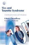Tics and Tourette Syndrome: A Handbook for Parents and Professionals