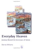 Everyday Heaven: Journeys Beyond the Stereotypes of Autism