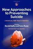 New Approaches to Preventing Suicide: A Manual For Practitioners