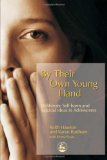 By Their Own Young Hand: Deliberate Self-harm and Suicidal Ideas in Adolescents