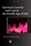 Spiritual Growth and Care in the Fourth Age of Life