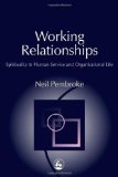 Working Relationships: Spirituality in Human Service and Organisational Life (Practical Theology Series)