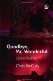 Goodbye, Mr. Wonderful: Alcoholism, Addiction, and Early Recovery