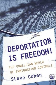 DEPORTATION IS FREEDOM: The Orwellian World of Immigration Controls