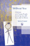 Without You - Children and Young People Growing Up with Loss and its Effects