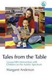 Tales from the Table: Lovaas/ABA Intervention With Children on the Autistic Spectrum