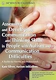 Assessing and Developing Communication and Thinking Skills in People with Autism and Communication Difficulties: A Toolkit for Parents and Professionals (Jkp Resource Materials)