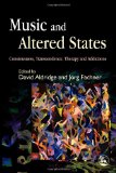 Music and Altered States: Consciousness, Transcendence, Therapy and Addictions