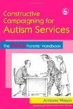 Constructive Campaigning for Autism Services: The PACE Parents' Handbook