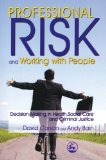 Professional Risk and Working with People: Decision-Making in Health, Social Care and Criminal Justice