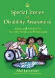 Stories and Activities for Teachers, Parents and Professionals: Special Stories for Disability Awareness