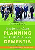 Enriched Care Planning for People with Dementia: A Good Practice Guide for Delivering Person-Centred Dementia Care (Bradford Dementia Group Good Practice Guides)