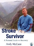 Stroke Survivor: A Personal Guide to Coping and Recovery