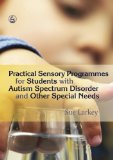 Practical Sensory Programmes: For Students With Autism Spectrum Disorders
