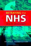 Betraying the NHS: Health Abandoned