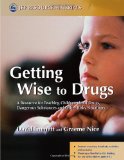 Getting Wise to Drugs: A Resource for Teaching Children About Drugs, Dangerous Substances and Other Risky Situations