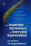 An Asperger Dictionary of Everyday Expressions (Stuart-Hamilton, An Asperger Dictionary of Everyday Expressions)