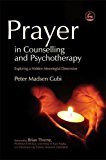 Prayer in Counselling and Psychotherapy: Exploring a Hidden Meaningful Dimension (Practical Theology)