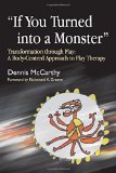 "If You Turned into a Monster": Transformation Through Play: A Body-Centered Approach to Play Therapy