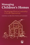 Managing Children's Homes: Developing Effective Leadership in Small Organisation