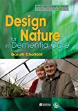 Design for Nature in Dementia Care (Bradford Dementia Group Good Practice Guides)