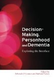 Decision Making, Personhood and Dementia: Examining the Interface