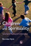 Children and Spirituality: Searching for Meaning and Connectedness