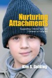 Nurturing Attachments: Supporting Children Who Are Fostered or Adopted