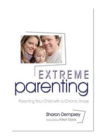 Extreme Parenting: Parenting Your Child with a Chronic Illness