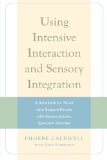 Using Intensive Interaction and Sensory Integration: A Handbook for Those Who Support People With Severe Autistic Spectrum Disorder