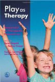Play as Therapy: Assessment and Therapeutic Interventions