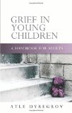 Grief in Young Children: A Handbook for Adults
