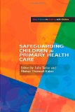 Safeguarding Children in Primary Health Care (Best Practice in Working with Children)