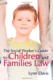 The Social Worker's Guide to Children and Families Law