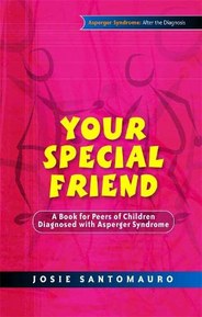 YOUR SPECIAL FRIEND: A Book for Peers of Children Diagnosed with Asperger Syndrome