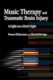 Music Therapy and Traumatic Brain Injury: A Light on a Dark Night