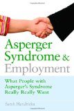 Asperger Syndrome and Employment: What People with Asperger Syndrome Really Really Want