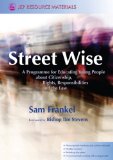 Street Wise: A Programme for Educating Young People About Citizenship, Rights, Responsibilities and the Law (Jkp Resource Materials)